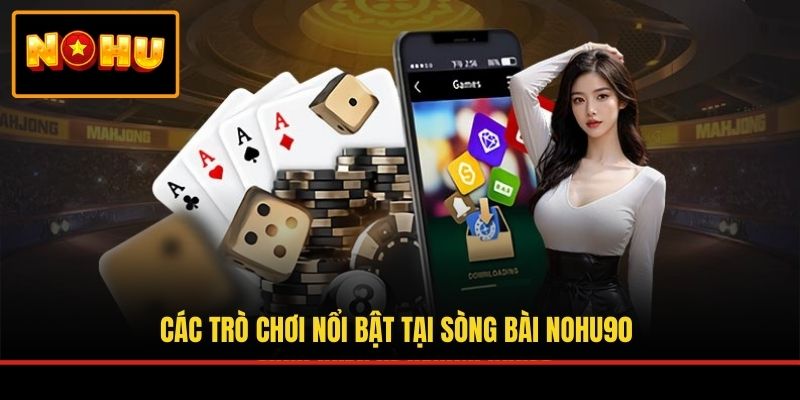 Các trò chơi nổi bật tại sòng bài NOHU90