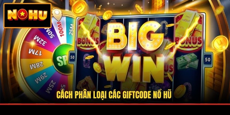 Cách phân loại các giftcode nổ hũ