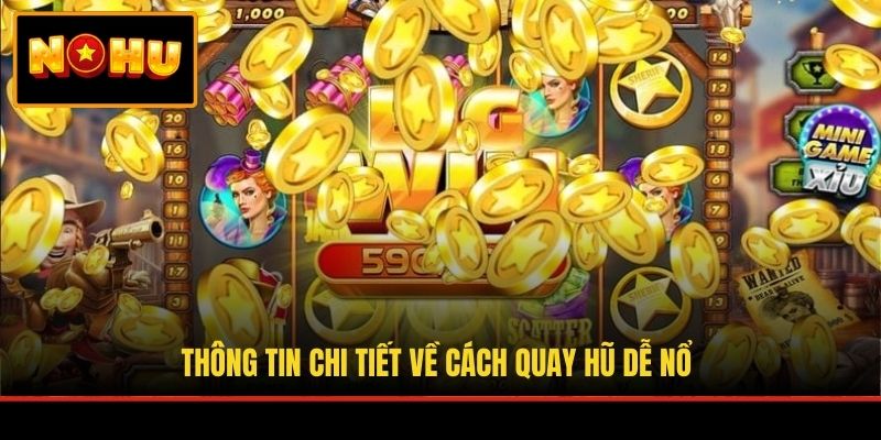 Thông tin chi tiết về cách quay hũ dễ nổ