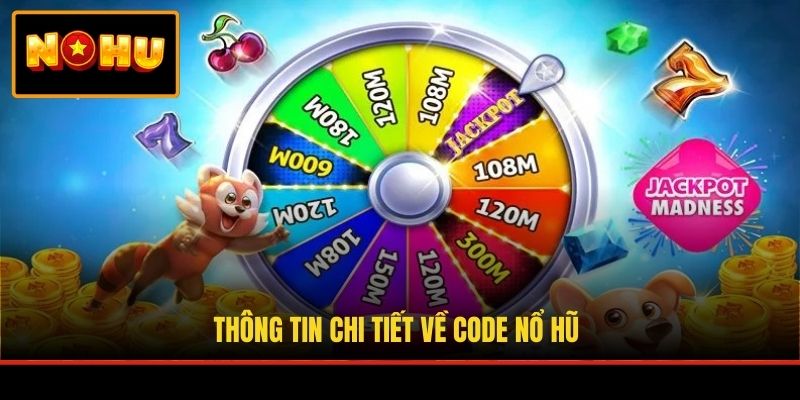 Thông tin chi tiết về code nổ hũ